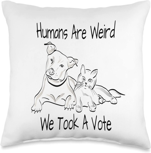 Humans Are Weird, Took A Vote Puppy Dog And Kitty Cat Throw