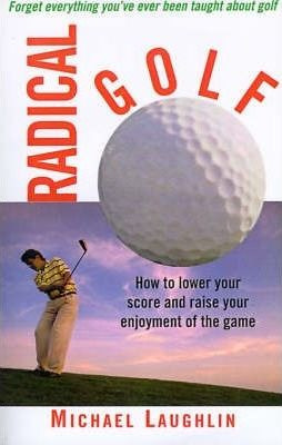 Radical Golf - Michael Laughlin (paperback)