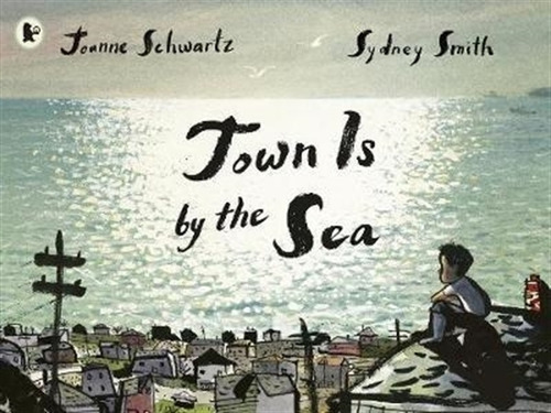 Town Is By The Sea, De Schwartz, Joanne. Editorial Walker, 