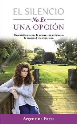 Libro El Silencio No Es Una Opcion : Una Historia Sobre L...