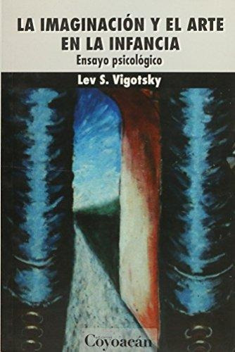 LA IMAGINACIÓN Y EL ARTE EN LA INFANCIA. ENSAYO PSICOLÓGICO, de Lev S. Vigotsky. Editorial Fontamara, tapa pasta blanda, edición 1 en español, 2015