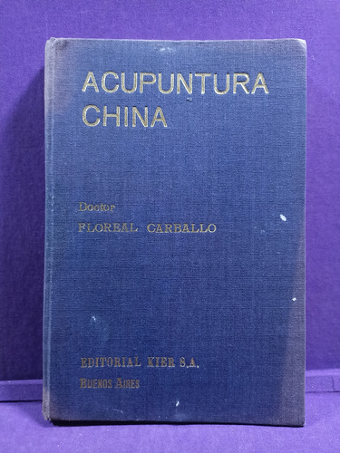 Acupuntura China Dr. Floreal Carballo Editorial Kier 1971 