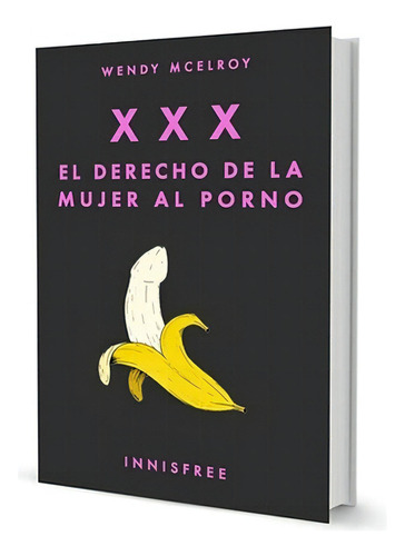 El Derecho De La Mujer Al Porno - Xxx - Wendy Mcelroy, De Mcelroy, Wendy. Editorial Barbarroja Lib, Tapa Blanda En Español, 2023