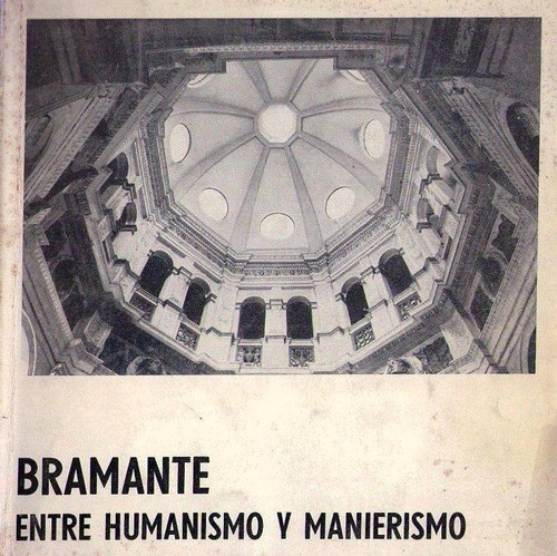 Bramante Entre Humanismo Y Manierismo. Exposición Históric