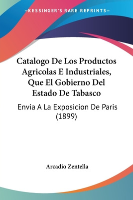 Libro Catalogo De Los Productos Agricolas E Industriales,...