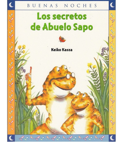 ** Los Secretos Del Abuelo Sapo ** Keiko Kasza Buenas Noches