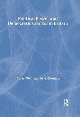 Political Power And Democratic Control In Britain - David...