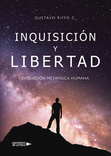 Inquisición y Libertad, de Riffo C. , Gustavo.. Editorial Universo de Letras, tapa blanda, edición 1.0 en español, 2021