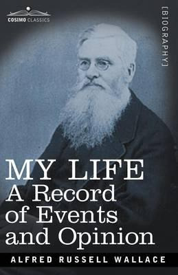 Libro My Life : A Record Of Events And Opinion - Alfred R...