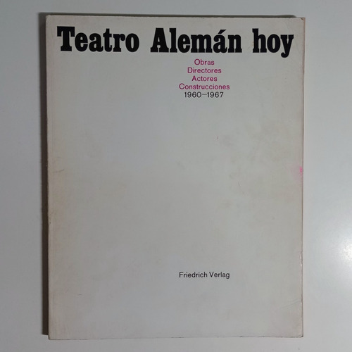 Teatro Aleman Hoy 1960-67 Friedrich Verlag 1967