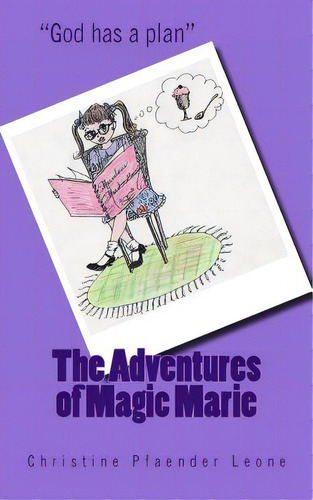 The Adventures Of Magic Marie, De Leone, Christine Pfaender., Vol. 1. Editorial Createspace, Tapa Blanda En Inglés