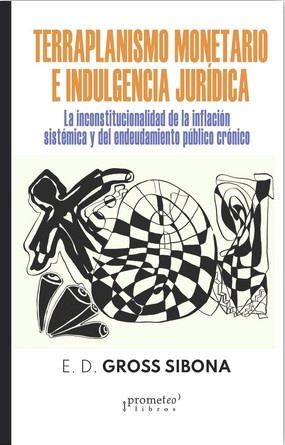 Terraplanismo Monetario E Indulgencia Juridica - E. D. Gross