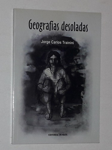Geografias Desoladas- Jorge Carlos Trainini- Ed Dunken