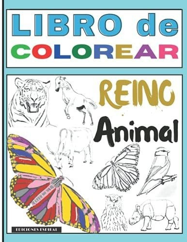 Libro De Colorear Reino Animal Imagenes De Animales, De Espiral, Ediciones. Editorial Independently Published En Español
