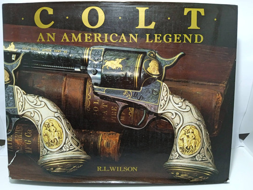 Colt Leyenda Americana - R L Wilson - Edit Artabras - 1993