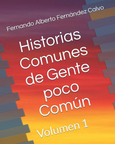 Libro: Historias Comunes De Gente Poco Común Vol 1: Historia