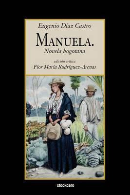 Libro Manuela. Novela Bogotana - Eugenio Diaaz Castro