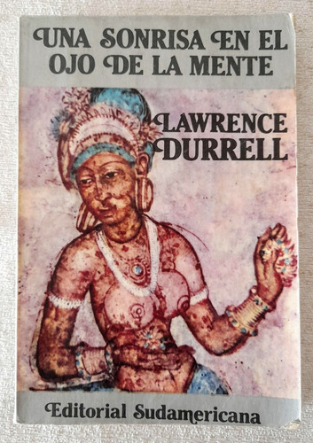 Una Sonrisa En El Ojo De La Mente - Lawrence Durrell 