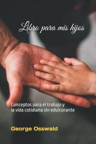 Libro : Libro Para Mis Hijos Conceptos Para El Trabajo Y La