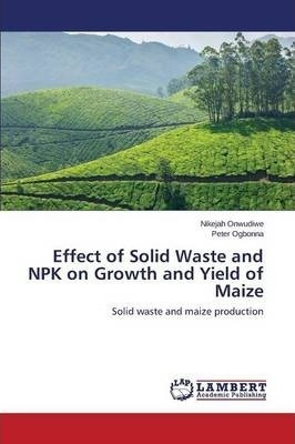 Effect Of Solid Waste And Npk On Growth And Yield Of Maiz...