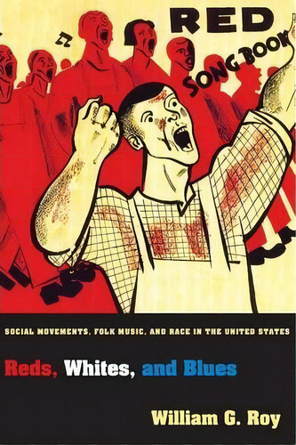 Reds, Whites, And Blues, De William G. Roy. Editorial Princeton University Press, Tapa Blanda En Inglés