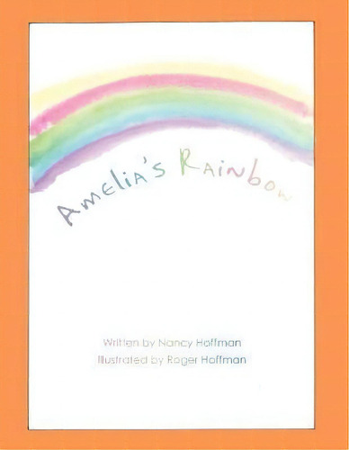 Amelia's Rainbow, De Nancy Hoffman. Editorial Authorhouse, Tapa Blanda En Inglés
