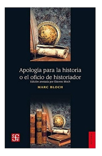 Apología Para La Historia O El Oficio De Historiador.bloch,