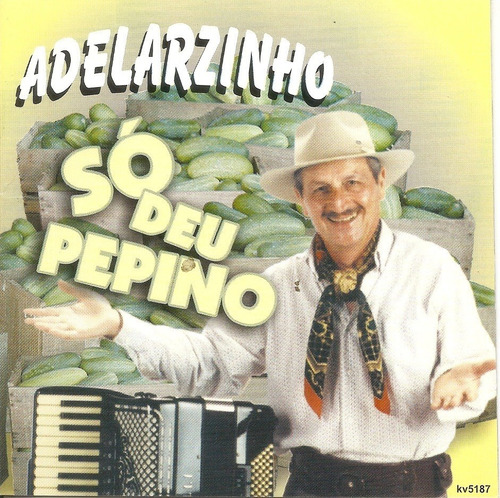 Cd - Adelarzinho - Só Deu Pepino