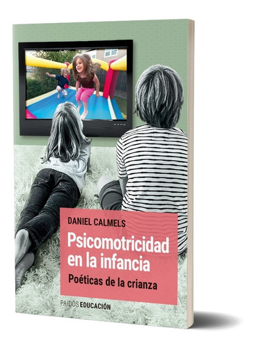 Psicomotricidad En La Infancia Daniel Calméls