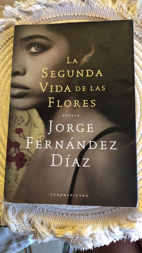 La Segunda Vida De Las Flores Jorge F Díaz