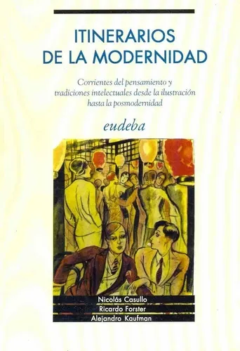 Itinerarios De La Modernidad - Casullo, Forster, Y Otros