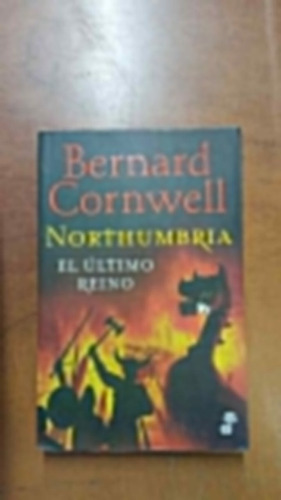 Northumbria,el Ultimo Reino-bernardcornwell-ed:edhasa-merlin