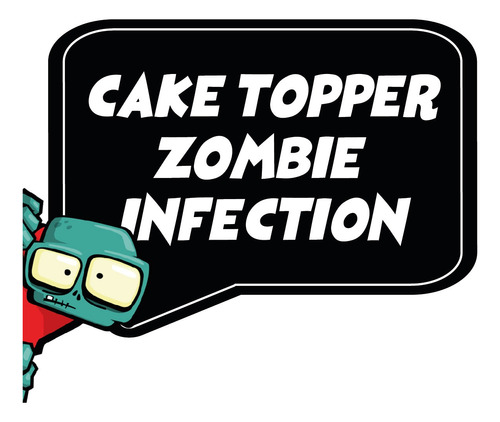 Cake Topper Imprimible Personalizado Zombie Infection 