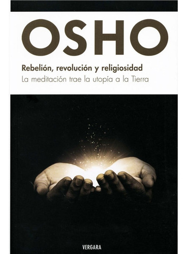 Rebelión, Revolución Y Religiosidad, De Osho., Vol. Na. Editorial Vergara, Tapa Blanda En Español, 2011