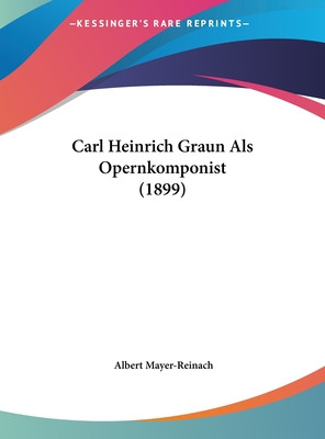 Libro Carl Heinrich Graun Als Opernkomponist (1899) - May...