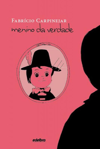 Menino da Verdade, de Carpinejar, Fabrício. Editora Edelbra, capa mole, edição 1ª edição - 2015 em português