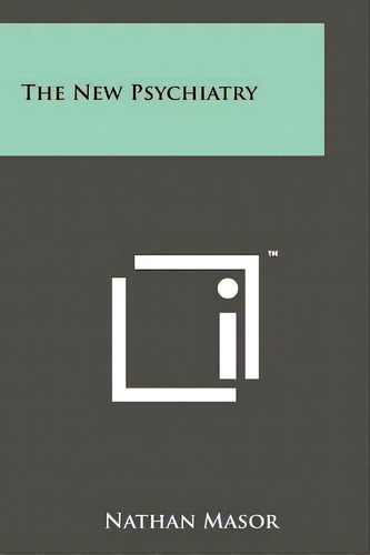 The New Psychiatry, De Masor, Nathan. Editorial Literary Licensing Llc, Tapa Blanda En Inglés