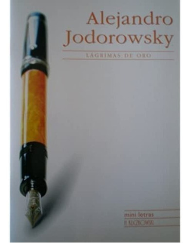 Lagrimas De Oro,, De Alejandro Jodorowsky., Vol. 1. Editorial H. Kuckowski, Tapa Blanda En Español, 2005