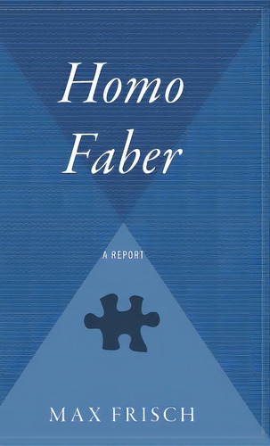 Homo Faber: A Report, De Frisch, Max. Editorial New Harvest, Tapa Dura En Inglés