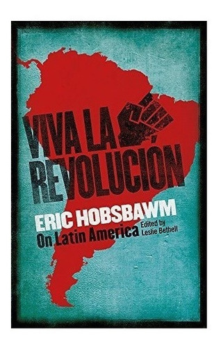 Viva La Revolucion - Eric Hobsbawm