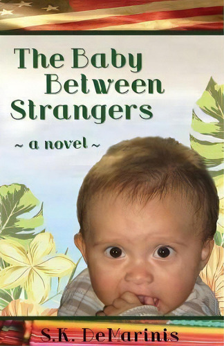 The Baby Between Strangers, De S K Demarinis. Editorial Indy Pub, Tapa Blanda En Inglés