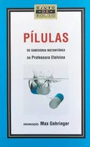 Comprar Pílulas De Sabedoria Instantânea Da Professora Etelvina - Max Gehringer - Lacrado