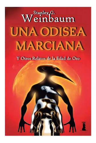 Una Odisea Marciana: Y Otros Relatos De La Edad De Oro, De Weinbaum, Stanley G.. Editorial Createspace, Tapa Blanda En Español