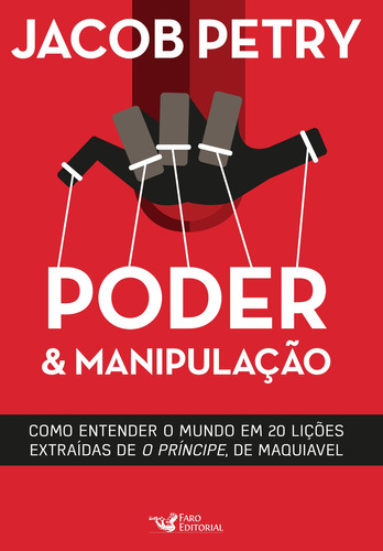 Poder e manipulação, de Jacob Petry. Editora Faro Editorial, capa mole, edição 2016 em português, 2019