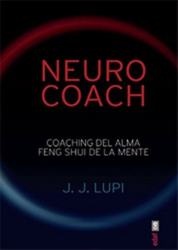 Neuro Coach. Coaching Del Alma Feng Shui De La Mente