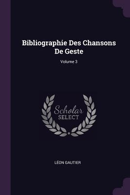 Libro Bibliographie Des Chansons De Geste; Volume 3 - Leo...