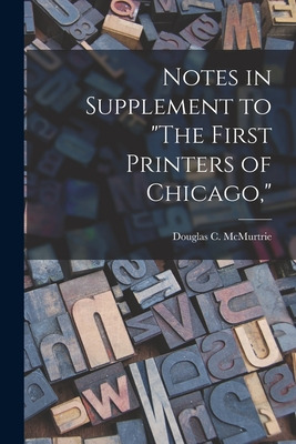 Libro Notes In Supplement To The First Printers Of Chicag...