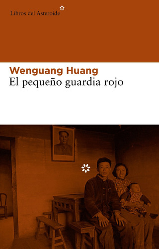 El Pequeño Guardia Rojo, De Wenguang Huang. Editorial Libros Del Asteroide En Español