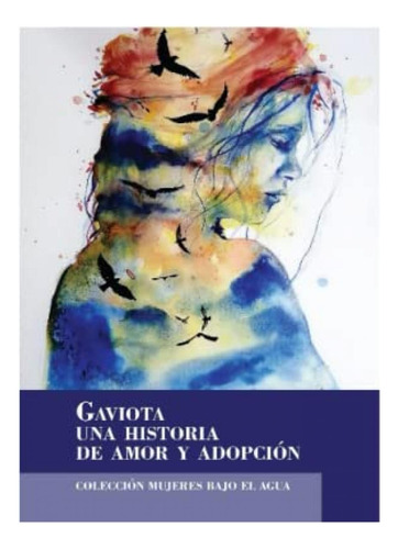 Libro : Gaviota Una Historia De Amor Y Adopcion - Gaviota,.