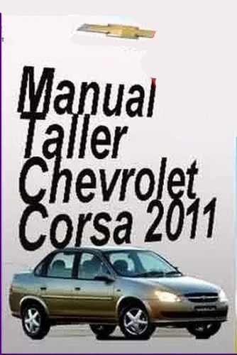 Chevrolet Corsa 2011manual De Taller Mecanica Repar